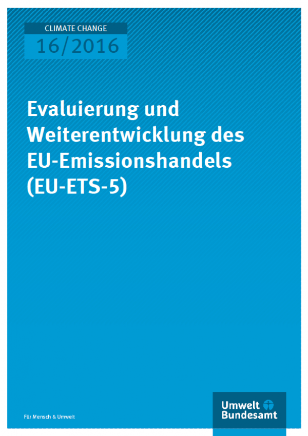 Cover Climate Change 16/2016 Evaluierung und Weiterentwicklung des EU-Emissionshandels (EU-ETS-5)