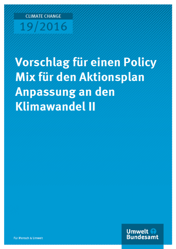 Cover Climate Change 19/2016 Vorschlag für einen Policy Mix für den Aktionsplan Anpassung an den Klimawandel