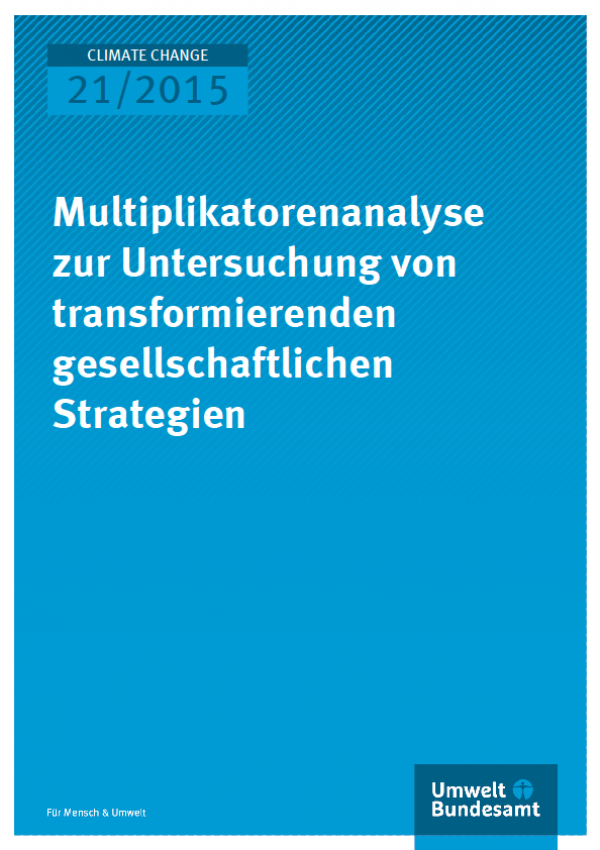 Cover Climate Change 21/2015 Multiplikatorenanalyse zur Untersuchung von transformierenden gesellschaftlichen Strategien