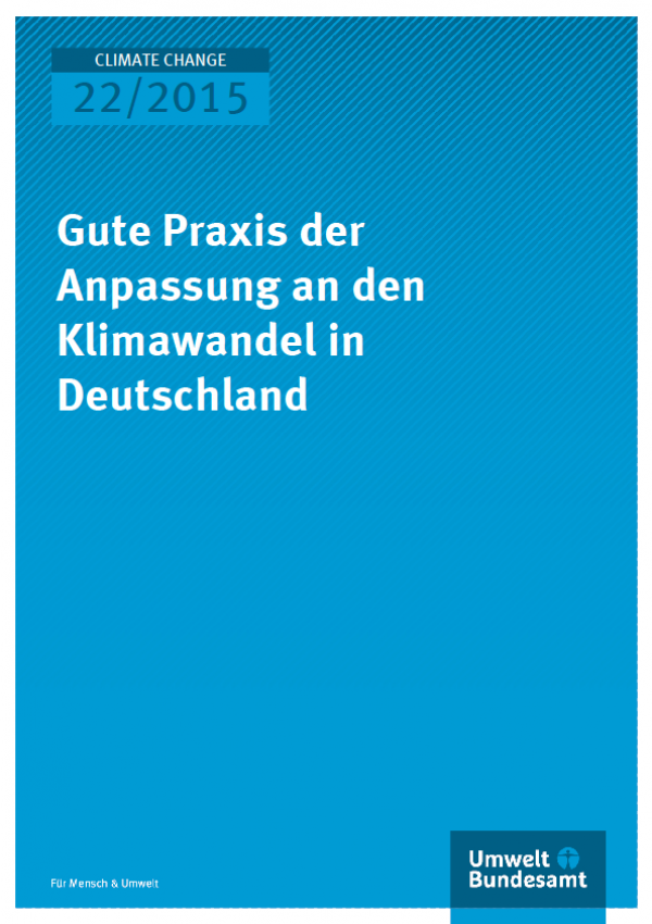 Cover Climate Change 22/2015 Gute Praxis der Anpassung an den Klimawandel in Deutschland