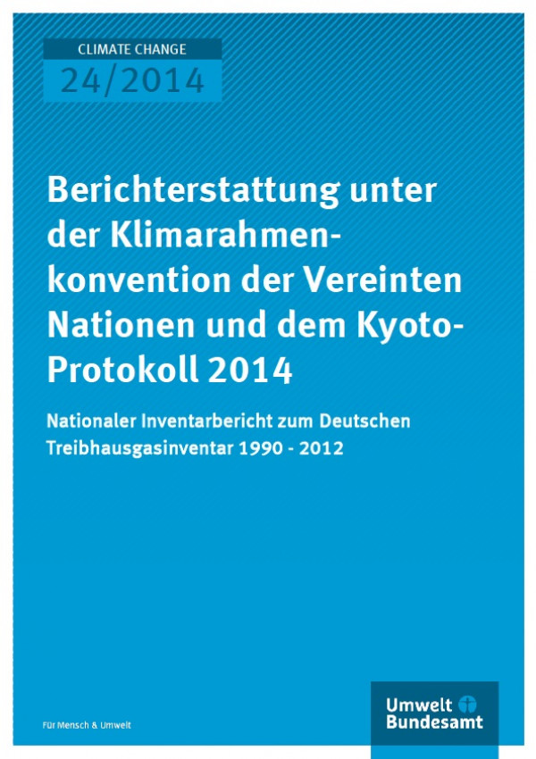 Cover Climate Change 24/2014 Berichterstattung unter der Klimarahmenkonvention der Vereinten Nationen und dem Kyoto- Protokoll 2014