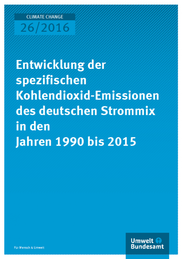 Cover Climate Change 26/2016 Entwicklung der spezifischen Kohlendioxid-Emissionen des deutschen Strommix in den Jahren 1990 bis 2015
