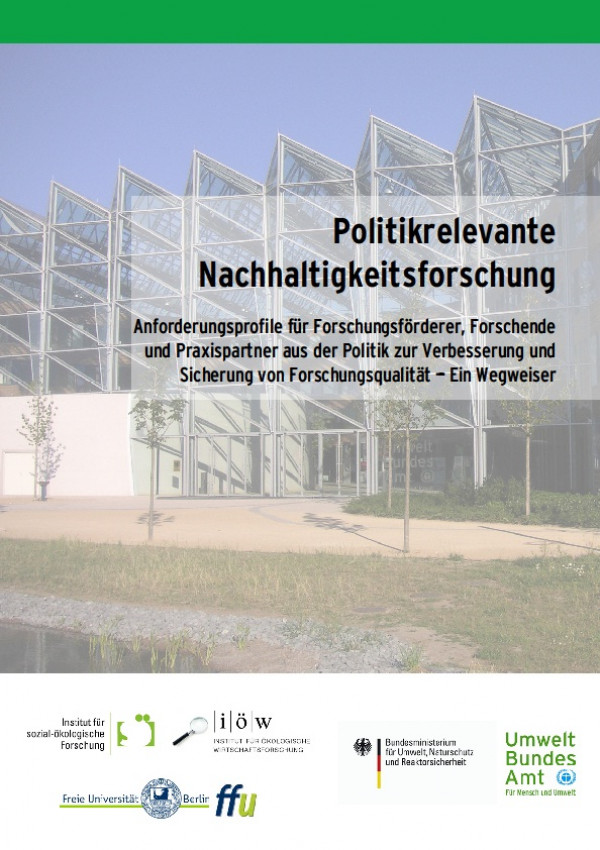 Publikation:Politikrelevante Nachhaltigkeitsforschung:Anforderungsprofil für Forschungsförderer, Forschende und Praxispartner aus der Politik zur Verbesserung und Sicherung von Forschungsqualität - Ein Wegweiser