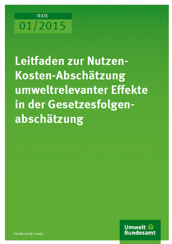 Cover Texte 01/2015 Leitfaden zur Nutzen-Kosten-Abschätzung umweltrelevanter Effekte in der Gesetzesfolgenabschätzung 