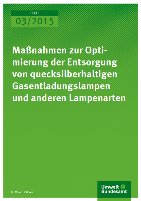 Cover Texte 03/2015 Maßnahmen zur Optimierung der Entsorgung von quecksilberhaltigen Gasentladungslampen und anderen Lampenarten
