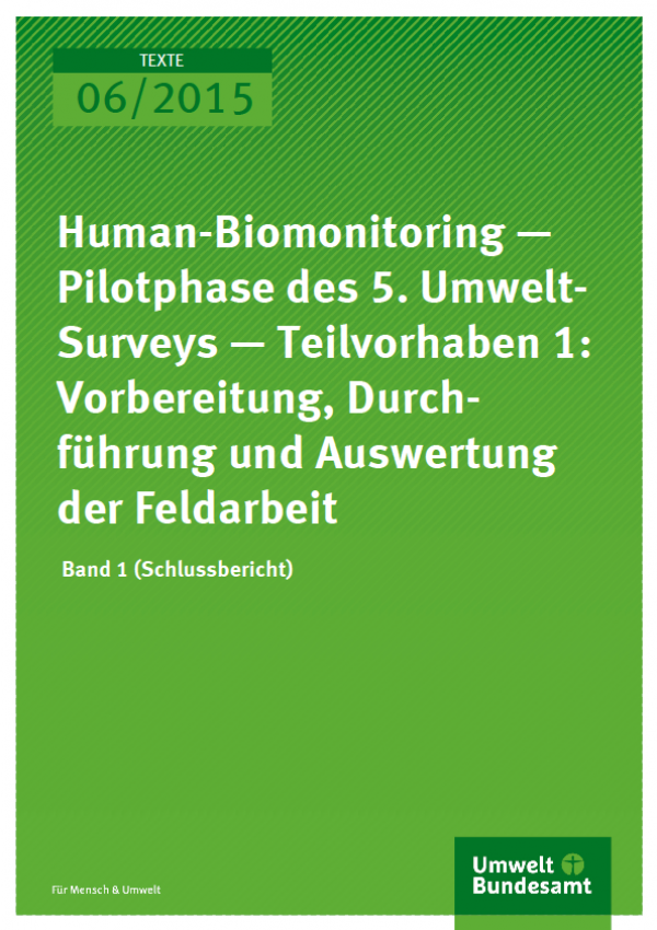 Cover Texte 06/2015 Human-Biomonitoring — Pilotphase des 5.Umwelt-Surveys — Teilvorhaben 1:Vorbereitung, Durchführung und Auswertung der Feldarbeit
