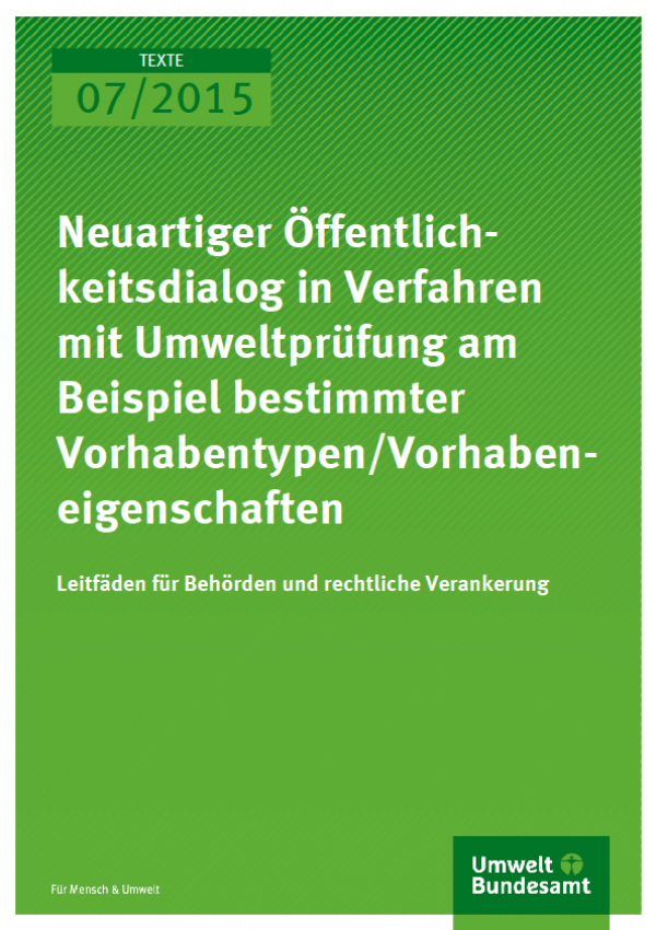 Cover Texte 07/2015 Neuartiger Öffentlichkeitsdialog in Verfahren mit Umweltprüfung am Beispiel bestimmter Vorhabentypen/Vorhabeneigenschaften