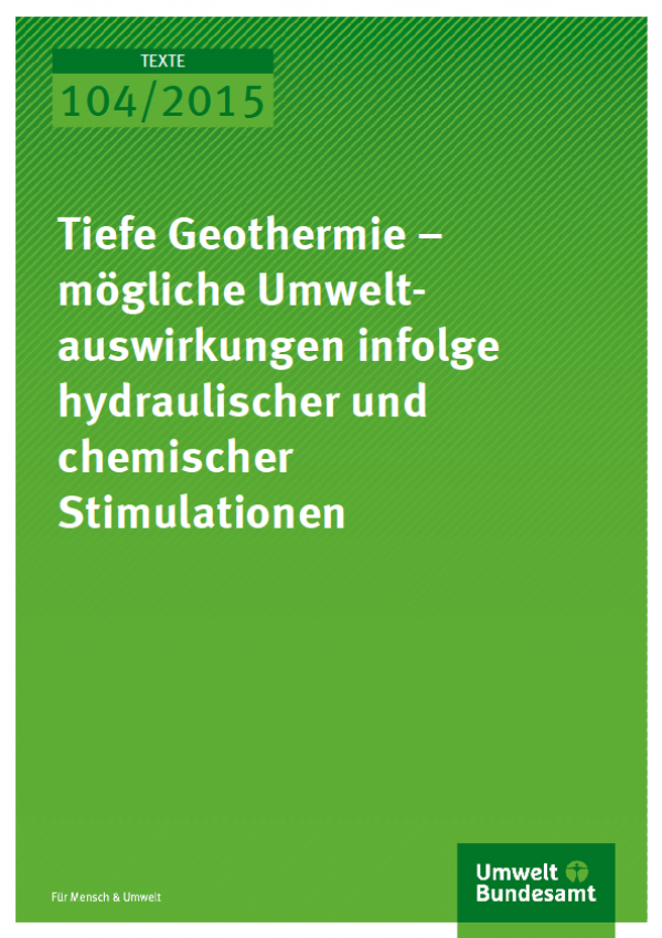 Cover Texte 104/2015 Tiefe Geothermie – mögliche Umweltauswirkungen infolge hydraulischer und chemischer Gesteinsbehandlungen