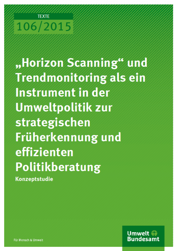 Cover Texte 106/2015 „Horizon Scanning“ und Trendmonitoring als ein Instrument in der Umweltpolitik zur strategischen Früherkennung und effizienten Politikberatung