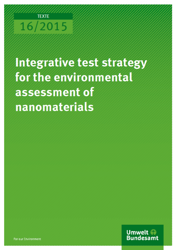 Cover Texte 16/2015 Integrative test strategy for the environmental assessment of nanomaterials