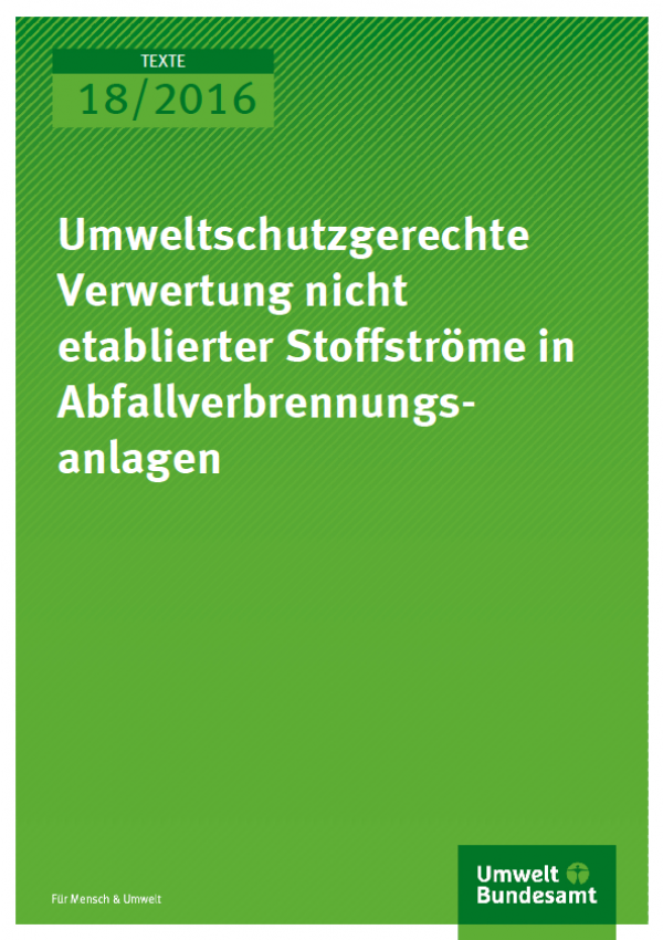 Cover Texte 18/2016 Umweltschutzgerechte Verwertung nicht etablierter Stoffströme in Abfallverbrennungsanlagen                                 