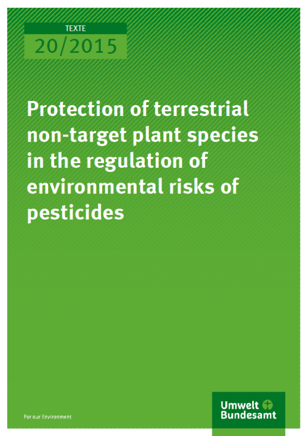 Cover Texte 20/2015 Protection of terrestrial non-target plant species in the regulation of environmental risks of pesticides