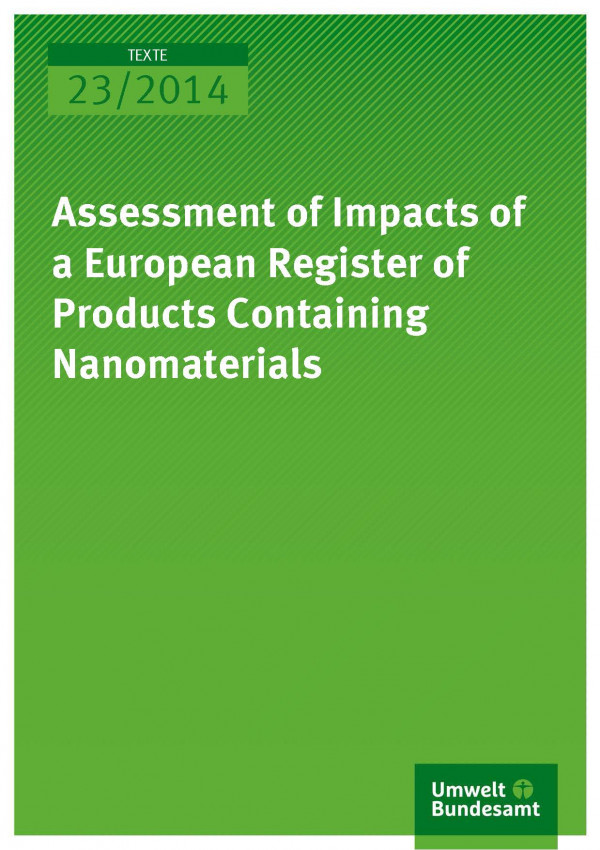Cover Texte 23/2014 Assessment of Impacts of a European Register of Products Containing Nanomaterials