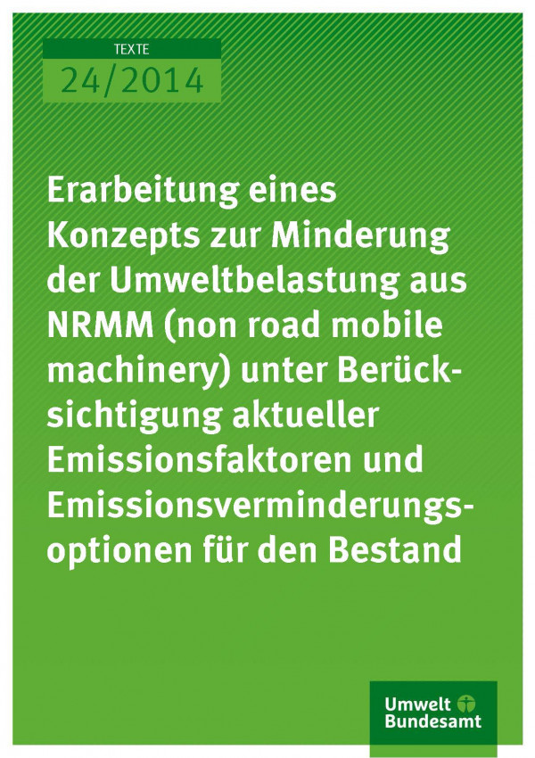 Cover Texte 24/2014 Erarbeitung eines Konzepts zur Minderung der Umweltbelastung aus NRMM (non road mobile machinery) unter Berücksichtigung aktueller Emissionsfaktoren und Emissionsverminderungsoptionen für den Bestand