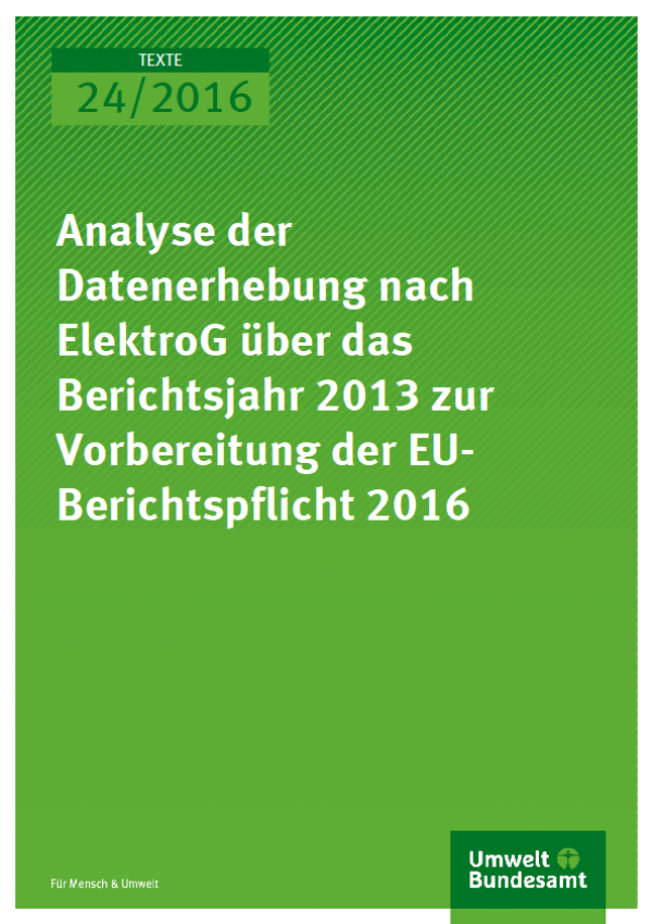 Cover Texte 24/2016 Analyse der Datenerhebung nach ElektroG über das Berichtsjahr 2013 zur Vorbereitung der EU-Berichtspflicht 2016