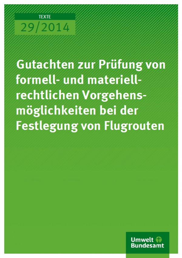 Cover Texte 29/2014 Gutachten zur Prüfung von formell- und materiell-rechtlichen Vorgehensmöglichkeiten bei der Festlegung von Flugrouten