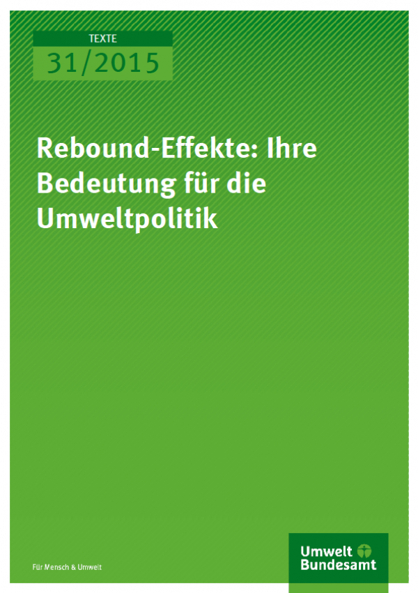 Cover Texte 31/2015 Rebound-Effekte: Ihre Bedeutung für die Umweltpolitik
