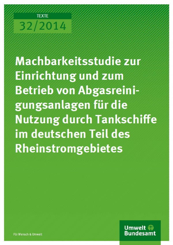 Cover Texte 32/2014 Machbarkeitsstudie zur Einrichtung und zum Betrieb von Abgasreinigungsanlagen für die Nutzung durch Tankschiffe im deutschen Teil des Rheinstromgebietes