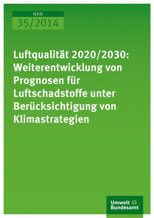 Cover Texte 35/2014 Luftqualität 2020/2030: Weiterentwicklung von Prognosen für Luftschadstoffe unter Berücksichtigung von Klimastrategien