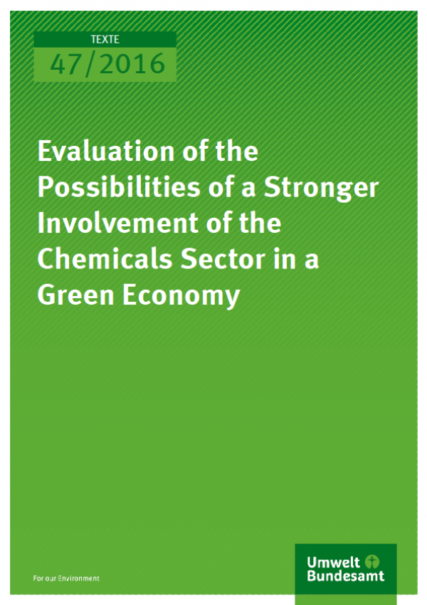 Cover Texte 47/2016 Evaluation of the Possibilities of a Stronger Involvement of the Chemicals Sector in a Green Economy