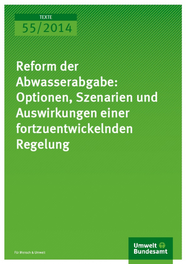 Cover Texte 55/2014  Reform der Abwasserabgabe: Optionen, Szenarien und Auswirkungen einer fortzuentwickelnden Regelung