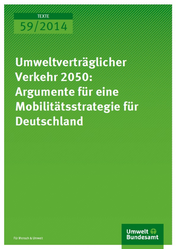 Cover Texte 59/2014 Umweltverträglicher Verkehr 2050: Argumente für eine Mobilitätsstrategie für Deutschland