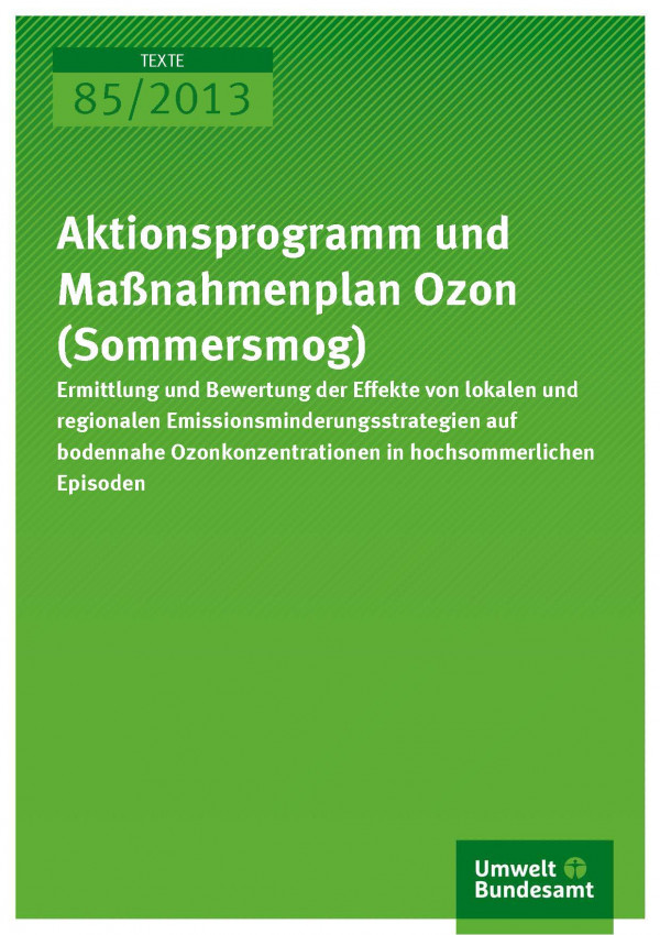 Cover Texte 85/2013 Aktionsprogramm und Maßnahmenplan Ozon (Sommersmog)