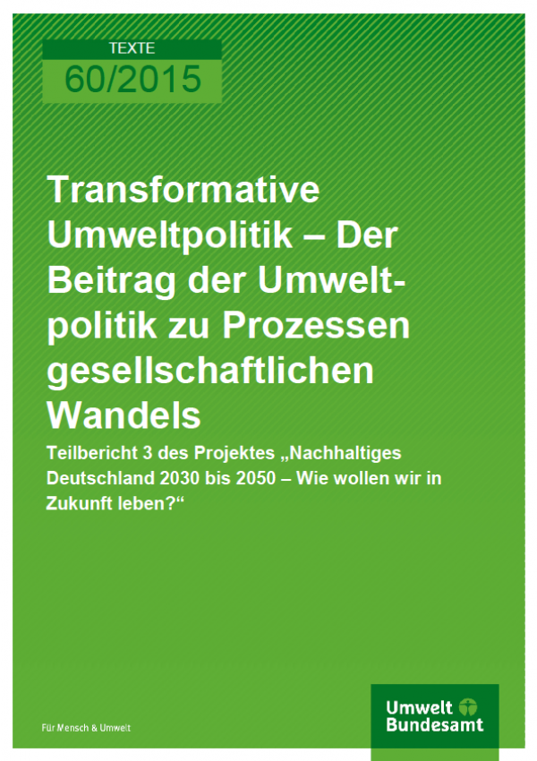 Cover Texte 60/2015 Transformative Umweltpolitik – Der Beitrag der Umweltpolitik zu Prozessen gesellschaftlichen Wandels