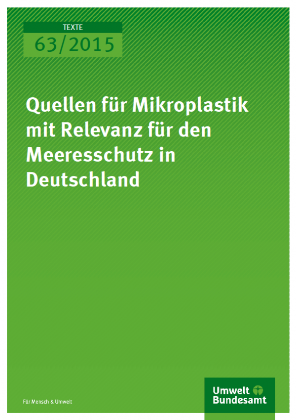 Cover Texte 63/2015 Quellen für Mikroplastik mit Relevanz für den Meeresschutz in Deutschland
