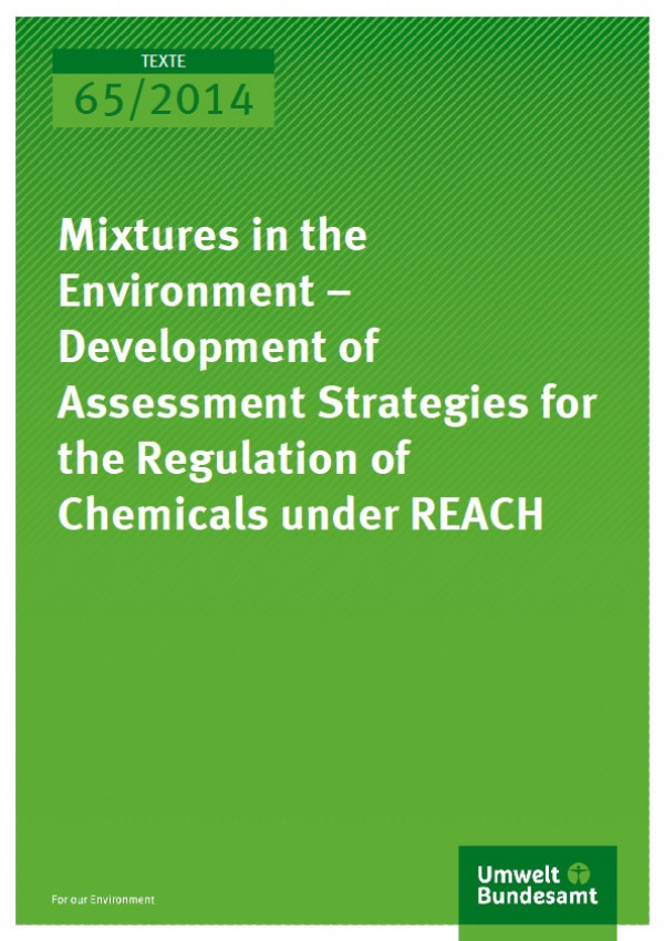 Cover Texte 65/2014 Mixtures in the Environment – Development of Assessment Strategies for the Regulation of Chemicals under REACH 