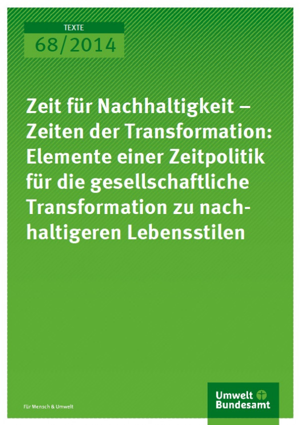 Cover Texte 68/2014 Zeit für Nachhaltigkeit – Zeiten der Transformation: Elemente einer Zeitpolitik für die gesellschaftliche Transformation zu nachhaltigeren Lebensstilen