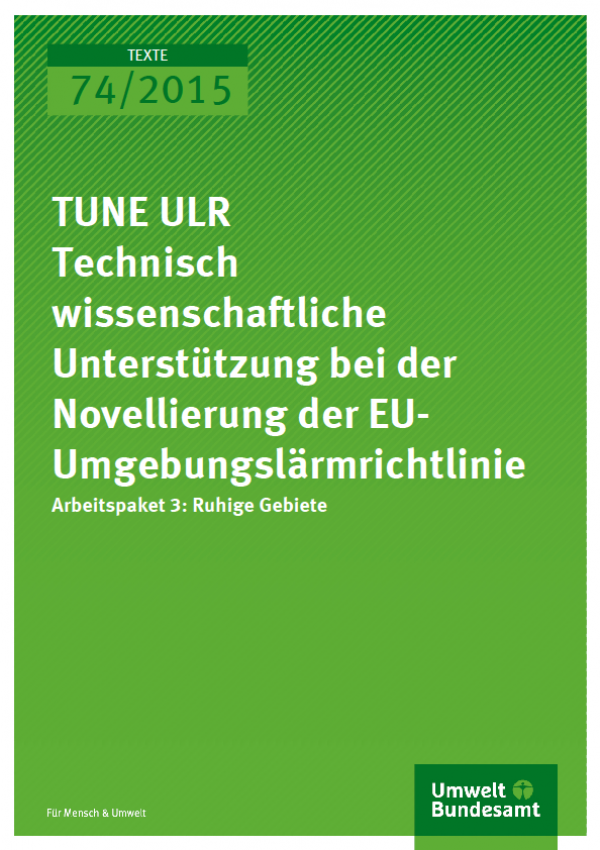 Cover Texte 74/2015 TUNE ULR Technisch wissenschaftliche Unterstützung bei der Novellierung der EU-Umgebungslärmrichtlinie