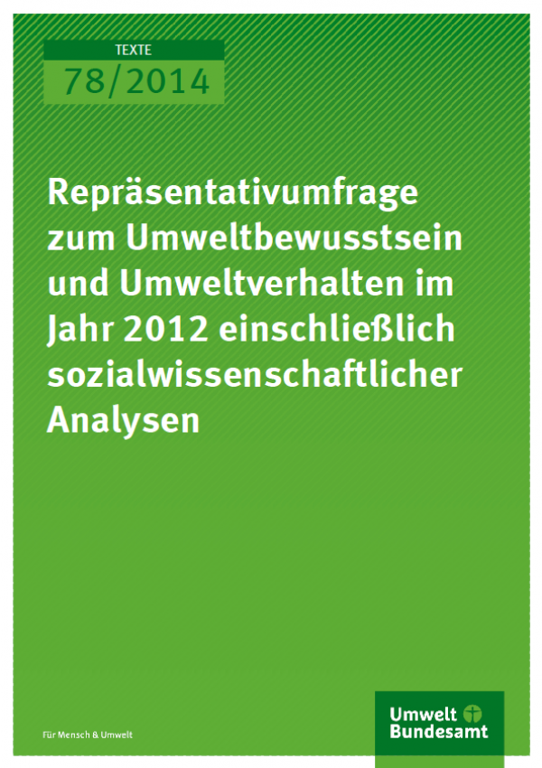 Cover Texte 78/2014 Repräsentativumfrage zum Umweltbewusstsein und Umweltverhalten im Jahr 2012 einschließlich sozialwissenschaftlicher Analysen