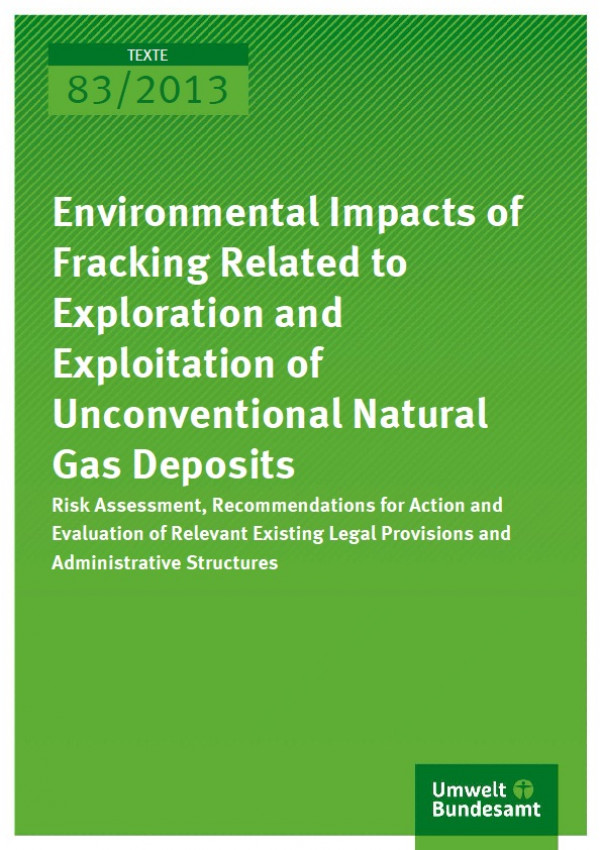 Cover Texte 83/2013 "Environmental Impacts of Fracking Related to Exploration and Exploitation of Unconventional Natural Gas Deposits"