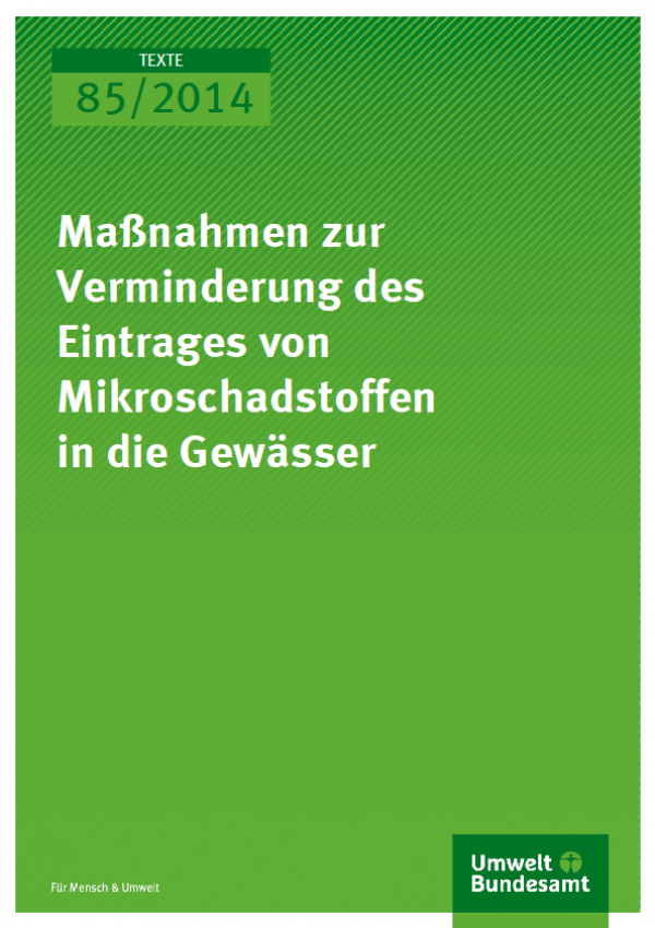 Cover Texte 85/2014 Maßnahmen zur Verminderung des Eintrages von Mikroschadstoffen in die Gewässer