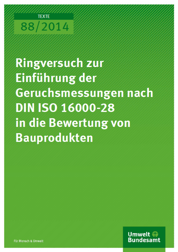 Cover Texte 88/2014 Ringversuch zur Einführung der Geruchsmessungen nach DIN ISO 16000-28 in die Bewertung von Bauprodukten