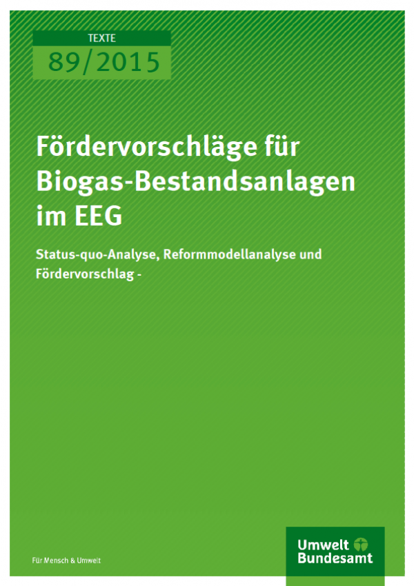 Cover Texte 89/2015 Fördervorschläge für Biogas-Bestandsanlagen im EEG