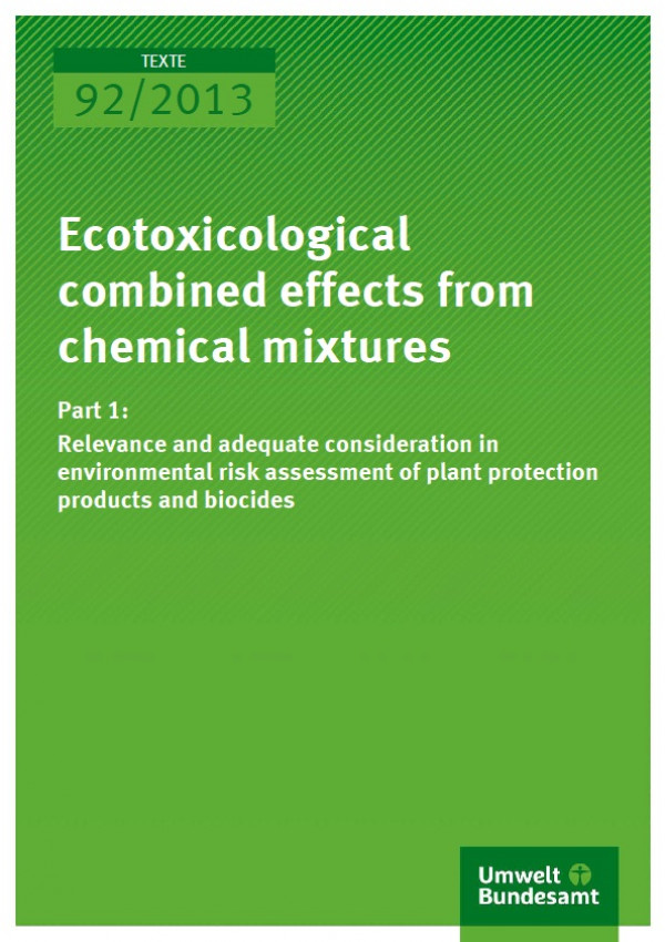 Cover Texte 92/2013 Ecotoxicological combined effects from chemical mixtures Part 1