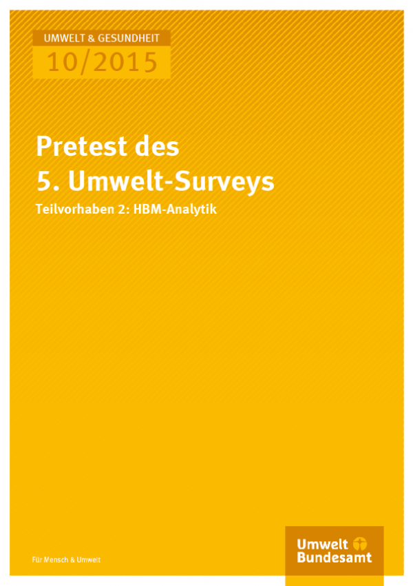 Cover Umwelt und Gesundheit 10/2015 Pretest des 5. Umwelt-Surveys Teilvorhaben 2: HBM-Analytik