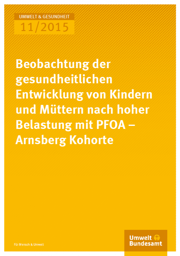 Cover Umwelt und Gesundheit 11/2015 Beobachtung der gesundheitlichen Entwicklung von Kindern und Müttern nach hoher Belastung mit PFOA – Arnsberg Kohorte