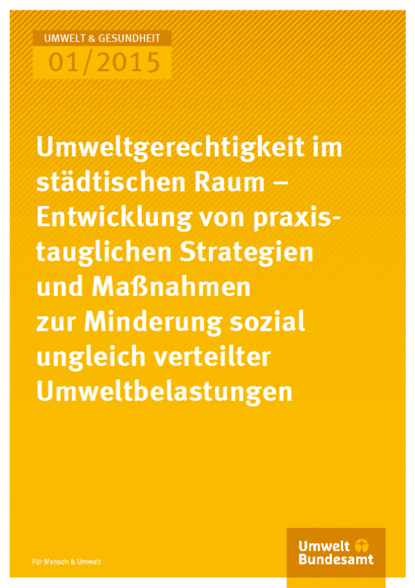 Cover Umwelt und Gesundheit 01/2015 Umweltgerechtigkeit im städtischen Raum – Entwicklung von praxistauglichen Strategien und Maßnahmen zur Minderung sozial ungleich verteilter Umweltbelastungen