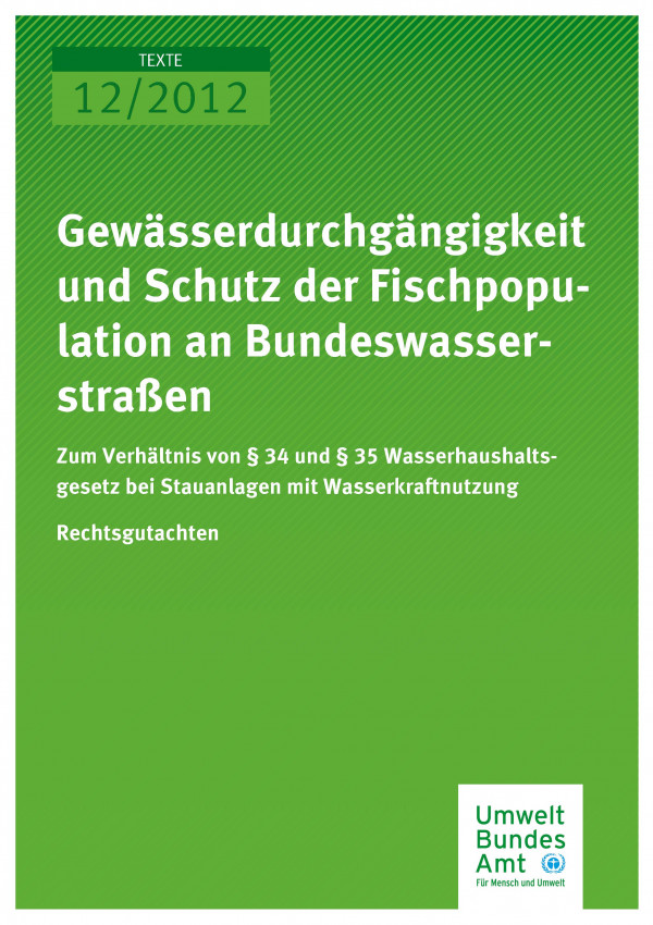 Publikation:Gewässerdurchgängigkeit und Schutz der Fischpopulation an Bundeswasserstraßen - Zum Verhältnis von § 34 und § 35 Wasserhaushaltsgesetz bei Stauanlagen mit Wasserkraftnutzung - Rechtsgutachten