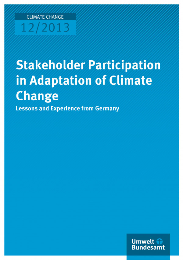 Cover Climate Change 12/2013 Stakeholder Participation in Adaptation to Climate Change – Lessons and Experience from Germany