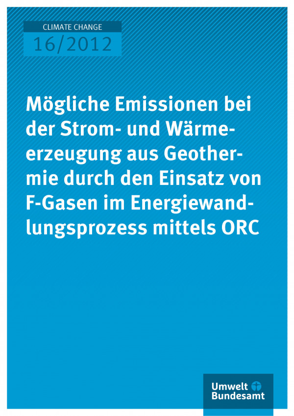 Publikation:Mögliche Emissionen bei der Strom- und Wärmeerzeugung aus Geothermie durch den Einsatz von F-Gasen im Energiewandlungsprozess mittels ORC