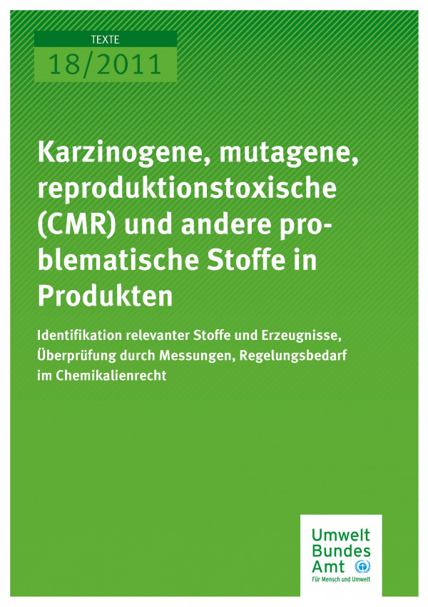 Publikation:Karzinogene, mutagene, reproduktionstoxische (CMR) und andere problematische Stoffe in Produkten - Identifikation relevanter Stoffe und Erzeugnisse, Überprüfung durch Messungen, Regelungsbedarf im Chemikalienrecht