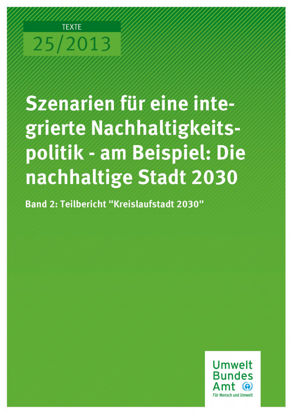 Publikation:Szenarien für eine integrierte Nachhaltigkeitspolitik - am Beispiel: Die nachhaltige Stadt 2030 Band 2: Teilbericht "Kreislaufstadt 2030"