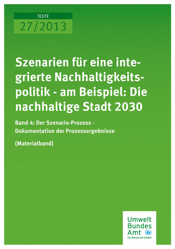 Publikation:Szenarien für eine integrierte Nachhaltigkeitspolitik - am Beispiel: Die nachhaltige Stadt 2030 Band 4: Der Szenario-Prozess - Dokumentation der Prozessergebnisse (Materialband)