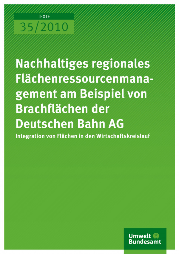 Publikation:Nachhaltiges regionales Flächenressourcenmanagement am Beispiel von Brachflächen der Deutschen Bahn AG - Integration von Flächen in den Wirtschaftskreislauf