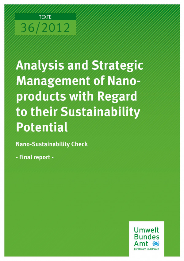 Publikation:Analysis and Strategic Management of Nanoproducts with Regard to their Sustainability Potential - Nano-Sustainability Check - Final report - Sponsored by the Federal Ministry for the Environment, Environmental Protection and Nuclear Safety