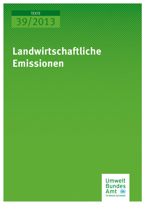 Cover Texte 39/2013 Landwirtschaftliche Emissionen. Teilbericht zum F&E-Vorhaben „Strategien zur Verminderung der Feinstaubbelastung - PAREST"